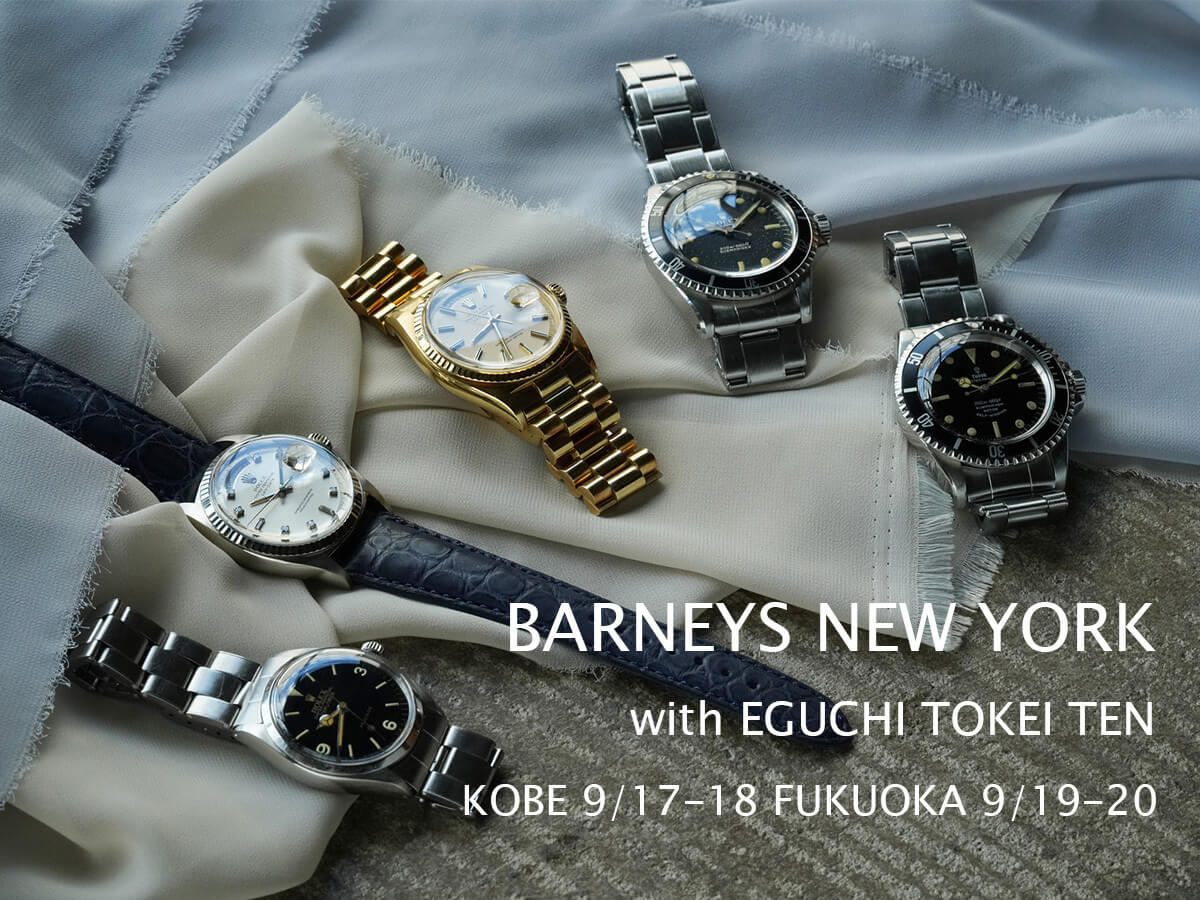 BARNEYS NEW YORK with EGUCHI TOKEI TEN 9/17-18 KOBE 9/19-20 