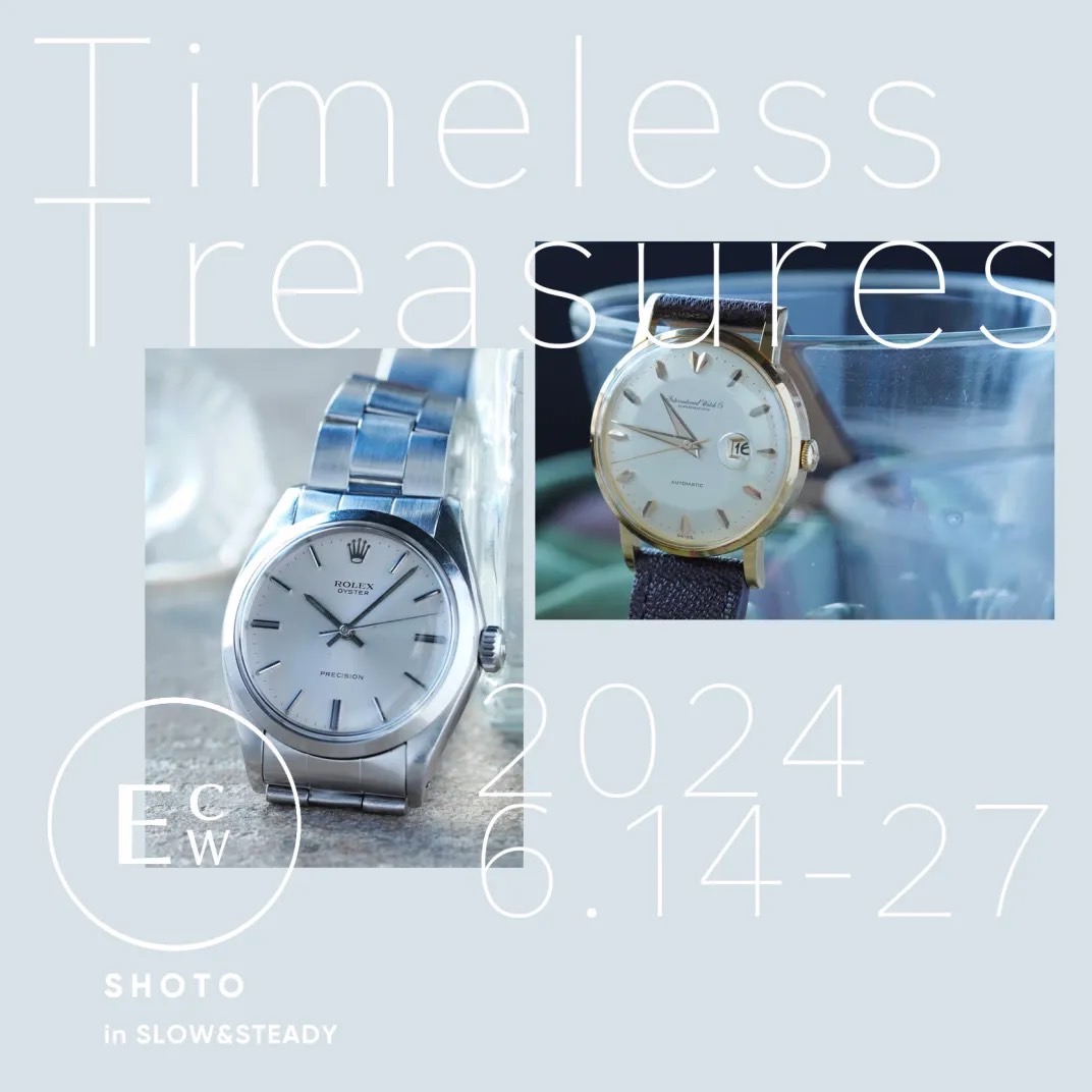 SLOW&STEADY Timeless Treasures 2024.6.14-27